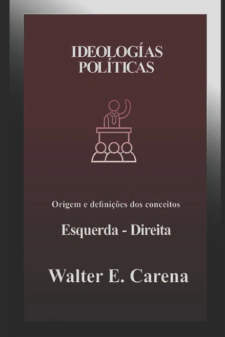 Ideologías Políticas: Origem E Definições Dos Conceitos Direita/Esquerda