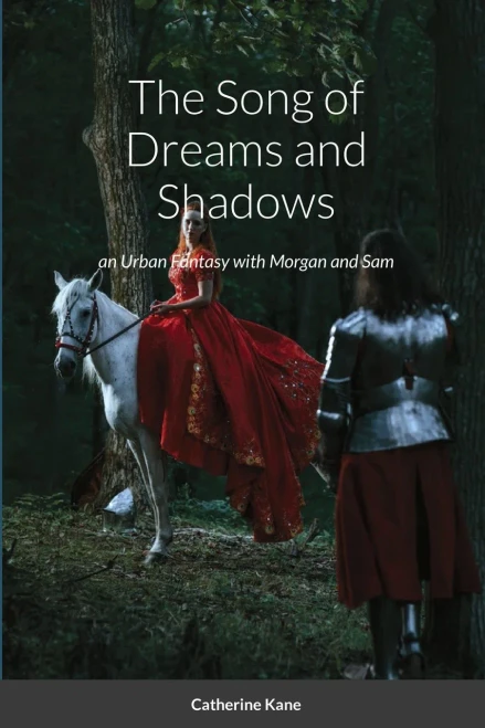 The Song Of Dreams And Shadows : An Urban Fantasy With Morgan And Sam