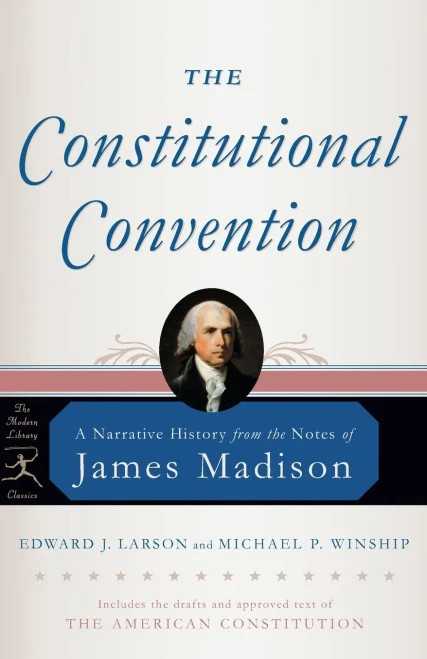 The Constitutional Convention: A Narrative History from the Notes of James Madison (Modern Library Classics)
