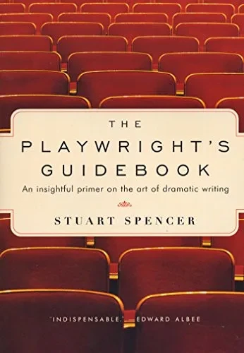 The Playwright's Guidebook: An Insightful Primer on the Art of Dramatic Writing