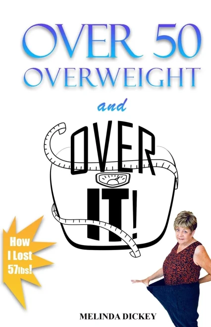 Over 50 Overweight And Over It!