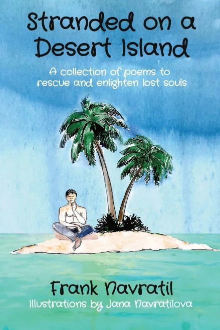 Stranded On A Desert Island : A Collection Of Poems To Rescue And Enlighten Lost Souls
