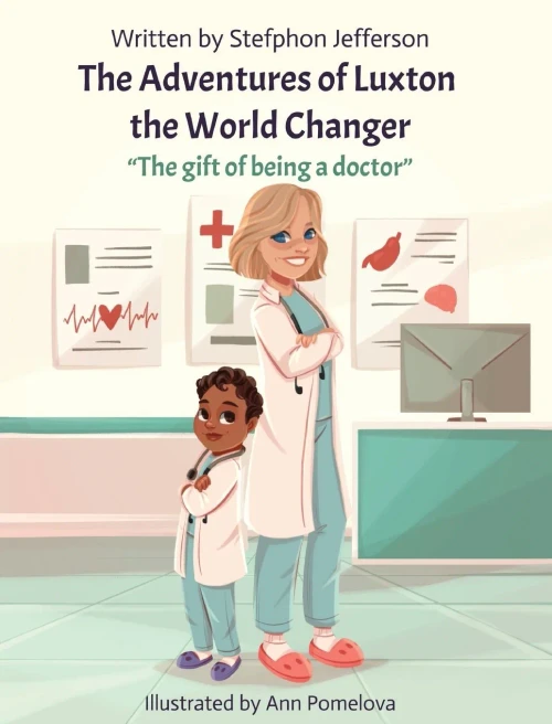 The Adventures Of Luxton The World Changer : The Gift Of Being A Doctor