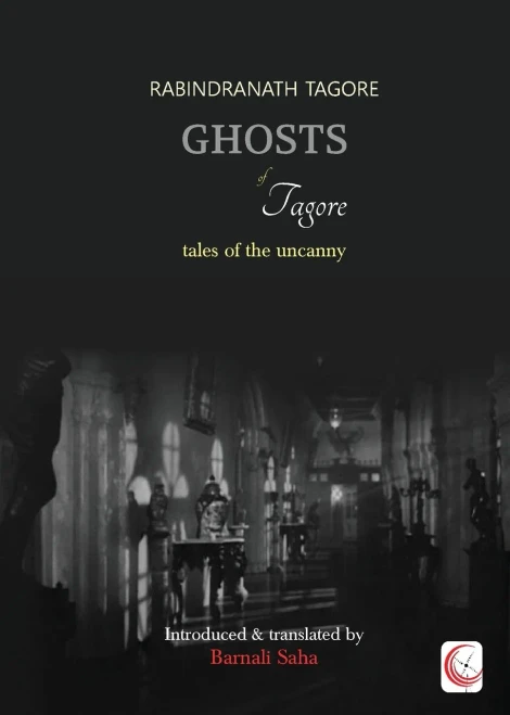 Ghosts Of Tagore : Tales Of The Uncanny