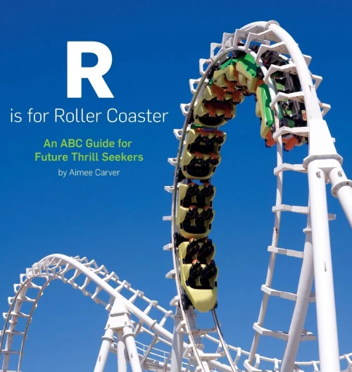 R Is For Roller Coaster: An Abc Guide For Future Thrill Seekers