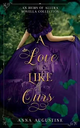 A Love Like Ours : An Heirs Of Allura Novella Collection