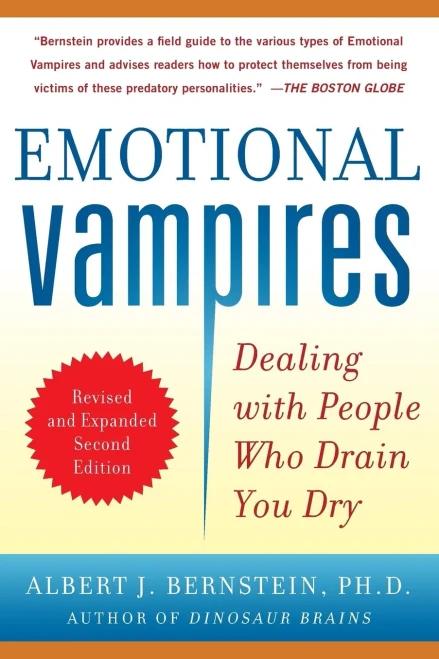 Emotional Vampires: Dealing with People Who Drain You Dry, Revised and Expanded 2nd Edition
