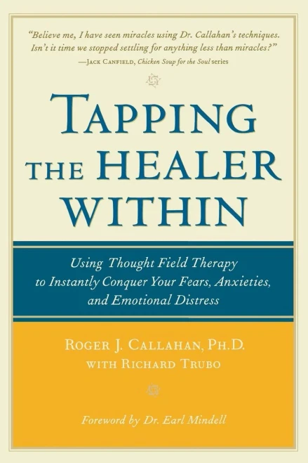 Tapping the Healer Within: Using Thought-Field Therapy to Instantly Conquer Your Fears, Anxieties, and Emotional Distress
