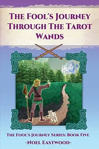 The Fool'S Journey Through The Tarot Wands