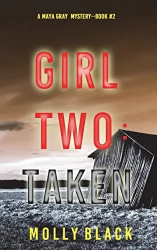 Girl Two : Taken (A Maya Gray Fbi Suspense Thriller-Book 2)