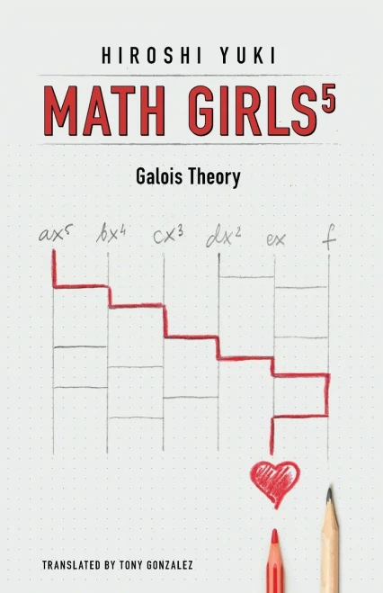 Math Girls 5 : Galois Theory - 9781939326461