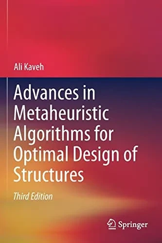 Advances In Metaheuristic Algorithms For Optimal Design Of Structures