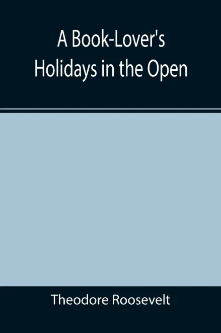 A Book-Lover'S Holidays In The Open