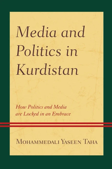 Media And Politics In Kurdistan : How Politics And Media Are Locked In An Embrace