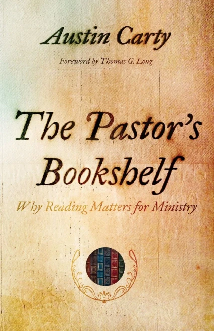 The PastorS Bookshelf: Why Reading Matters For Ministry