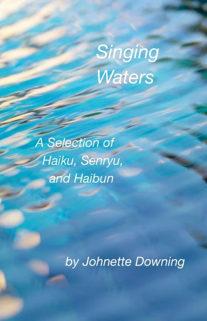 Singing Waters: A Selection Of Haiku, Senryu, And Haibun