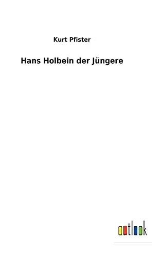 Hans Holbein Der Jüngere (German Edition) - 9783752472158