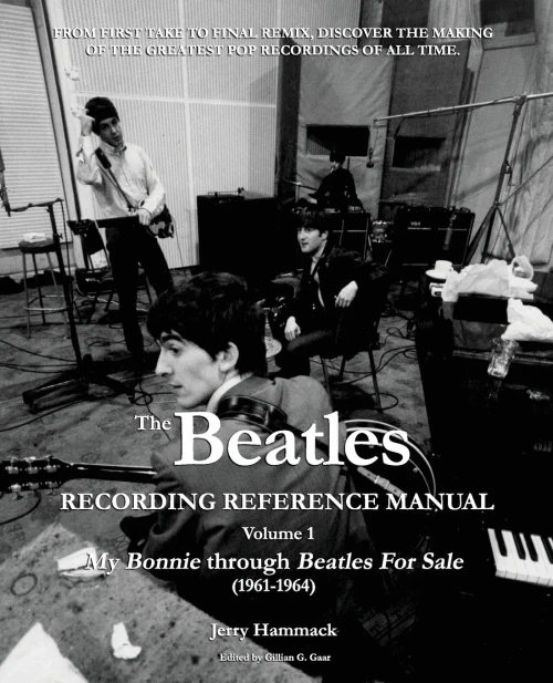 The Beatles Recording Reference Manual: Volume 1: My Bonnie through Beatles For Sale (1961-1964) (The Beatles Recording Reference Manuals)