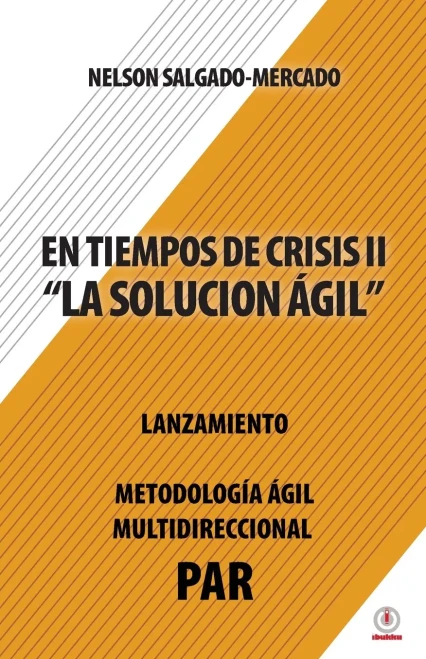 En Tiempos De Crisis Ll: La Solución Ágil (Spanish Edition)