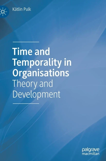 Time And Temporality In Organisations: Theory And Development