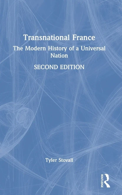 Transnational France: The Modern History Of A Universal Nation