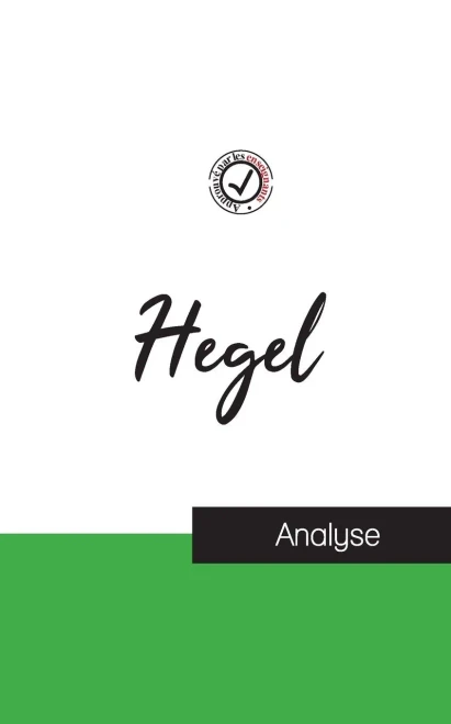 Hegel (Étude Et Analyse Complète De Sa Pensée) (French Edition)