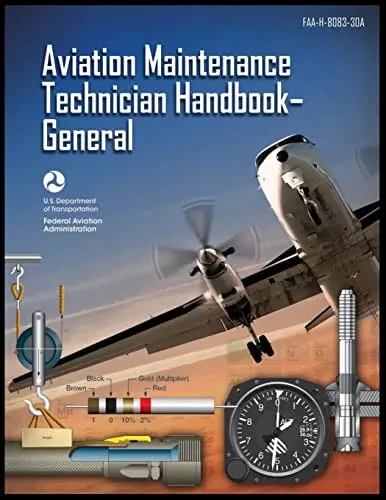 Aviation Maintenance Technician Handbook-General: Faa-H-8083-30A