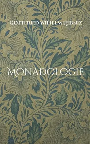 Monadologie: Übersetzt In Verständliches Deutsch (German Edition)