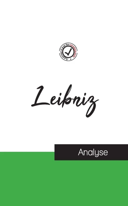 Leibniz (Étude Et Analyse Complète De Sa Pensée) (French Edition)