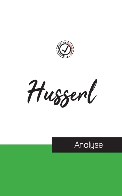 Husserl (Étude Et Analyse Complète De Sa Pensée) (French Edition)