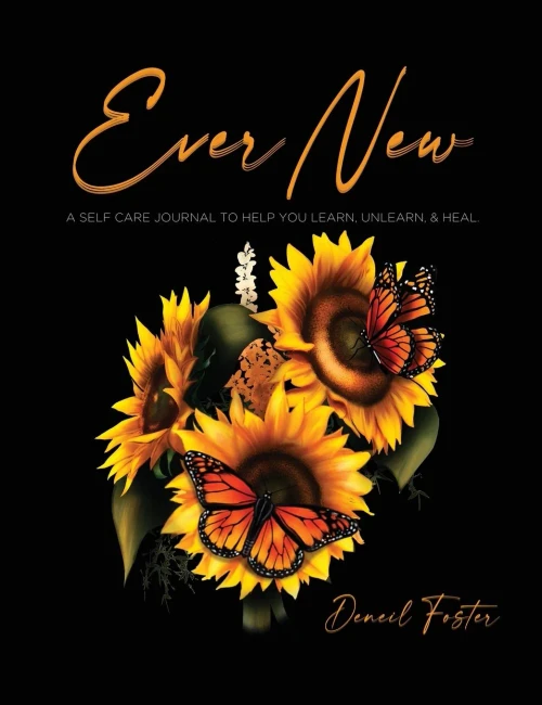 Ever New: A Self Care Journal To Help You Learn, Unlearn, & Heal.