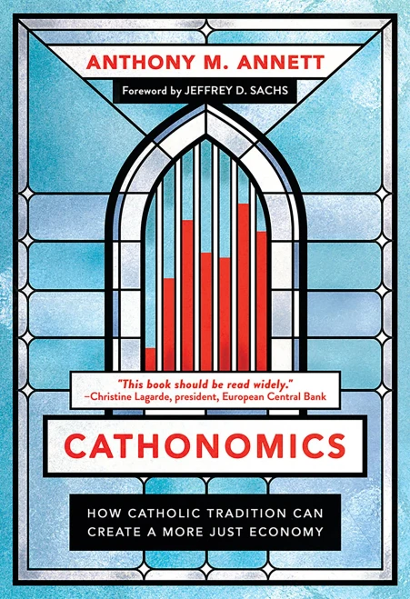 Cathonomics: How Catholic Tradition Can Create A More Just Economy