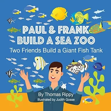 Paul And Frank Build A Sea Zoo: Two Friends Build A Giant Fish Tank