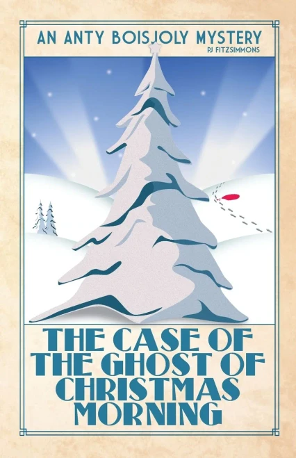 The Case Of The Ghost Of Christmas Morning (Anty Boisjoly Mysteries)