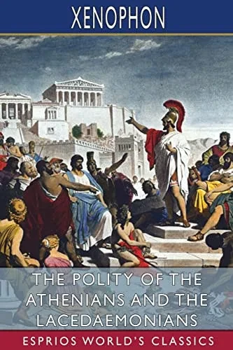 The Polity Of The Athenians And The Lacedaemonians (Esprios Classics)