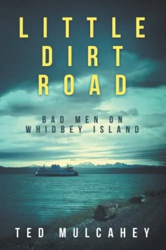 Little Dirt Road: Bad Men On Whidbey Island (The O'Malley Adventures)