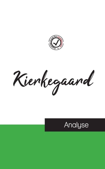Kierkegaard (Étude Et Analyse Complète De Sa Pensée) (French Edition)