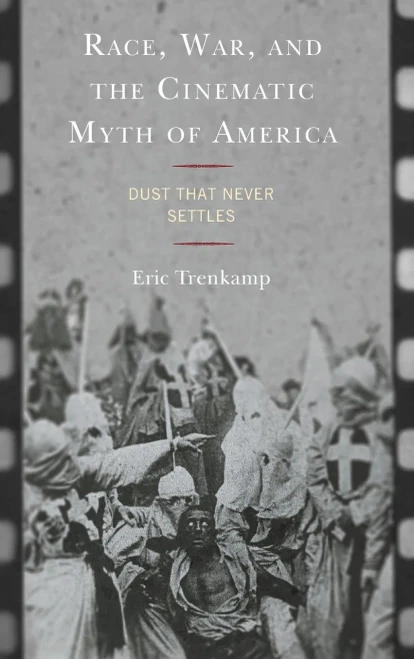 Race, War, And The Cinematic Myth Of America: Dust That Never Settles