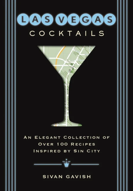 Las Vegas Cocktails: Over 100 Recipes Inspired by Sin City (City Cocktails)