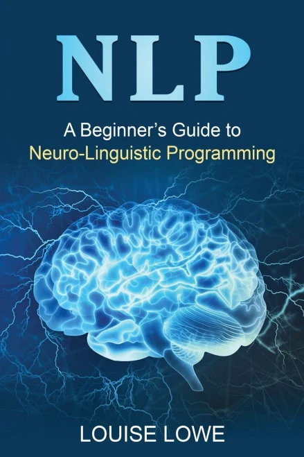 Nlp: A Beginner'S Guide To Neuro-Linguistic Programming - 9781761037900