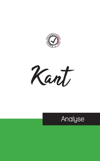 Emmanuel Kant (Étude Et Analyse Complète De Sa Pensée) (French Edition)