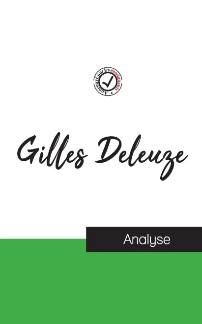 Gilles Deleuze (Étude Et Analyse Complète De Sa Pensée) (French Edition)