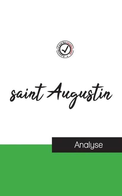 Saint Augustin (Étude Et Analyse Complète De Sa Pensée) (French Edition)
