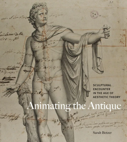 Animating The Antique: Sculptural Encounter In The Age Of Aesthetic Theory