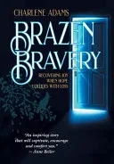 Brazen Bravery: Recovering Joy When Hope Collides With Loss - 9781664242807