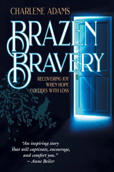 Brazen Bravery: Recovering Joy When Hope Collides With Loss - 9781664242814