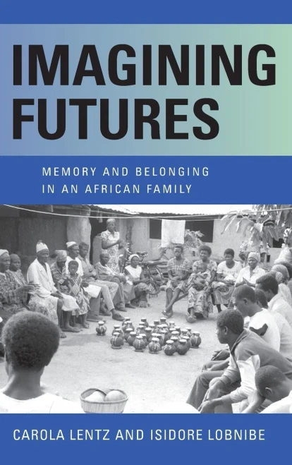 Imagining Futures: Memory And Belonging In An African Family - 9780253060211