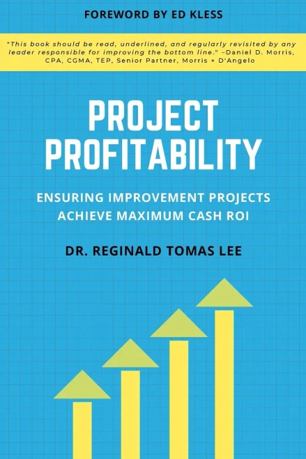 Project Profitability: Ensuring Improvement Projects Achieve Maximum Cash Roi