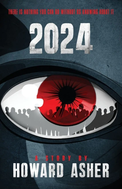 2024: There Is Nothing You Can Do Without Us Knowing About It - 9781733002035