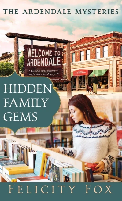 Hidden Family Gems: Book One Of The Ardendale Mysteries Series - 9781640859852